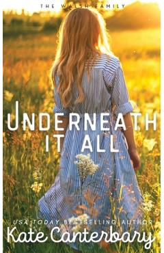 Underneath It All - Kate Canterbary