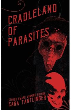Cradleland of Parasites - Sara Tantlinger