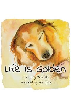 Life is Golden - Shea Miller