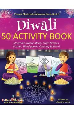 Diwali 50 activity book: storytime, dance-along, craft, recipes, puzzles, word games, coloring & more! - ajanta chakraborty