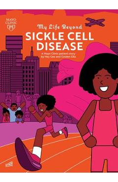 My Life Beyond Sickle Cell Disease: A Mayo Clinic Patient Story - Hey Gee