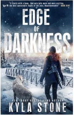 Edge of Darkness: A Post-Apocalyptic Survival Thriller - Kyla Stone
