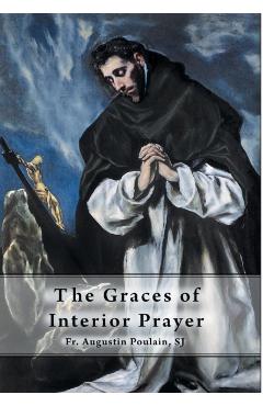 The Graces of Interior Prayer - Augustin Poulain Sj