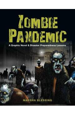 Zombie Pandemic: A Graphic Novel & Disaster Preparedness Lessons - Marsha Blessing