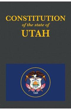 The Constitution of the State of Utah - Proseyr Publishing