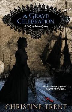 A Grave Celebration - Christine Trent