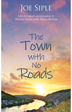 The Town with No Roads - Joe Siple
