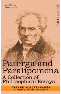 Parerga and Paralipomena: A Collection of Philosophical Essays - Arthur Schopenhauer