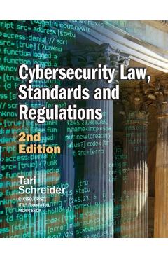 Cybersecurity Law, Standards and Regulations: 2nd Edition - Tari Schreider