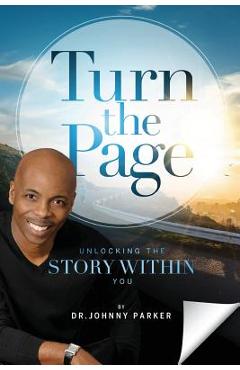 Turn the Page: Unlocking the Story Within You - Johnny Parker