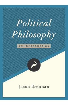 Political Philosophy: An Introduction - Jason Brennan