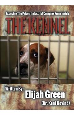 The Kennel: Exposing the Prison Industrial Complex From Within - Kent Hovind