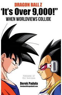 Dragon Ball Z It\'s Over 9,000! When Worldviews Collide - Derek Padula