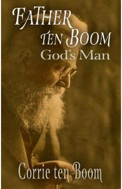 Father ten Boom, God\'s Man - Corrie Ten Boom