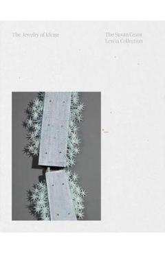 The Jewelry of Ideas: The Susan Grant Lewin Collection - Caroline Baumann