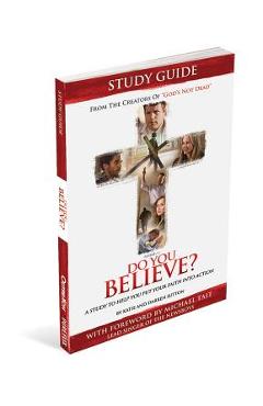 Do You Believe? Study Guide a 4-Week Study Based on the Major Motion Picture - Inc Outreach