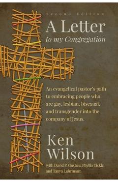 A Letter to My Congregation, Second Edition: An evangelical pastor\'s path to embracing people who are gay, lesbian, bisexual and transgender into the - Ken Wilson