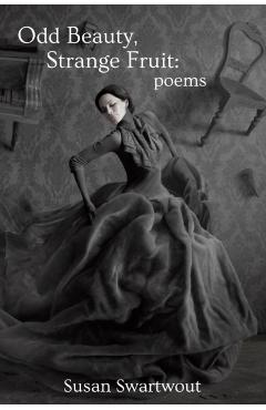 Odd Beauty, Strange Fruit - Susan Swartwout