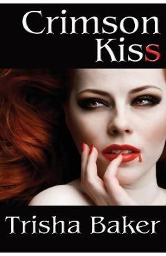 Crimson Kiss - Trisha Baker