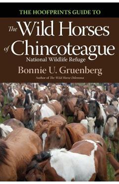The Hoofprints Guide to the Wild Horses of Chincoteage National Wildlife Refuge - Bonnie U. Gruenberg