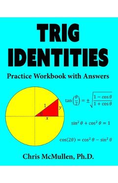 Trig Identities Practice Workbook with Answers - Chris Mcmullen