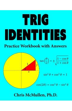 Trig Identities Practice Workbook with Answers - Chris Mcmullen
