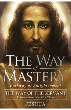 The Way of Mastery, The Way of the Servant: Living the Light of Christ; Enlightenment, The Final Stage