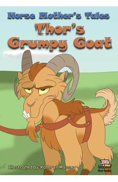 Norse Mother\'s Tales, Thor\'s Grumpy Goat: Nordic Lore: Norse Mythology: Vikings for Kids: Odin, Thor, Loki, Freyja - Kristin Valkenhaus