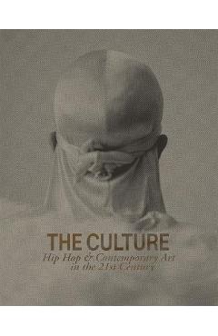 The Culture: Hip Hop & Contemporary Art in the 21st Century - Asma Naeem