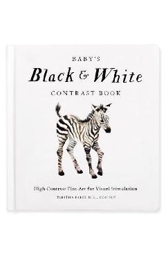 Baby\'s Black and White Contrast Book: High-Contrast Art for Visual Stimulation at Tummy Time - Tabitha Paige
