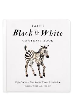 Baby's Black and White Contrast Book: High-Contrast Art for Visual Stimulation at Tummy Time - Tabitha Paige