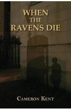 When the Ravens Die - Cameron Kent