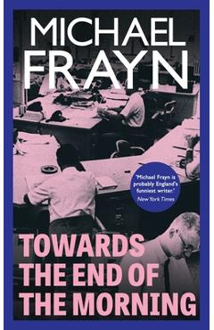 Towards the End of the Morning (Valancourt 20th Century Classics) - Michael Frayn