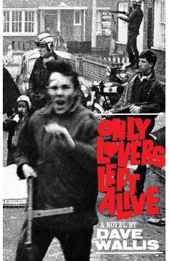 Only Lovers Left Alive (Valancourt 20th Century Classics) - Dave Wallis