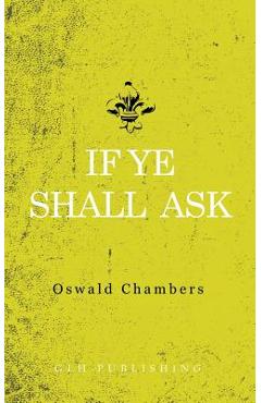 If Ye Shall Ask - Oswald Chambers