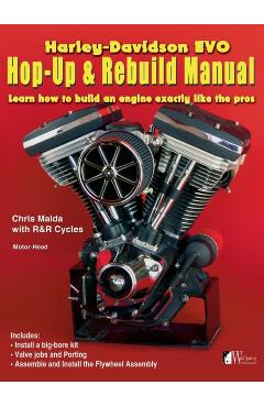 Harley-Davidson Evo, Hop-Up & Rebuild Manual: Learn how to build an engine like the pros - Chris Maida