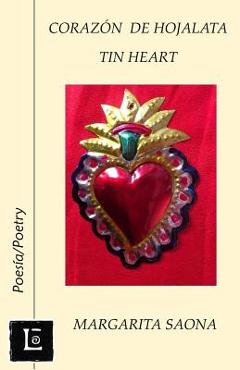 Corazon de hojalata: Tin Heart - Margarita Saona