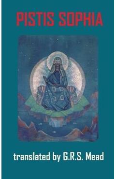 Pistis Sophia - George Robert Stowe Mead