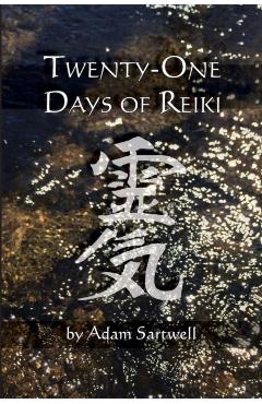 Twenty-one Days of Reiki - Adam Sartwell