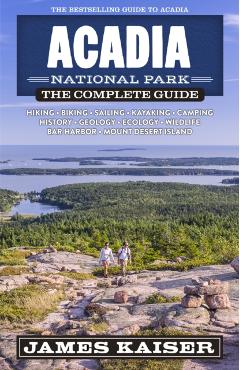 Acadia National Park: The Complete Guide - James Kaiser