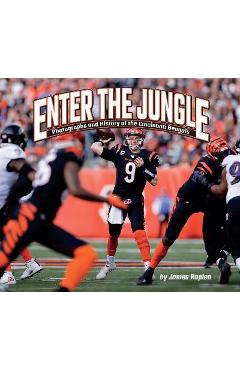 Enter the Jungle: Photographs and History of the Cincinnati Bengals - James Rapien