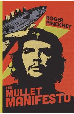 The Mullet Manifesto - Roger Pinckney
