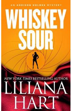 Whiskey Sour: An Addison Holmes Mystery - Liliana Hart