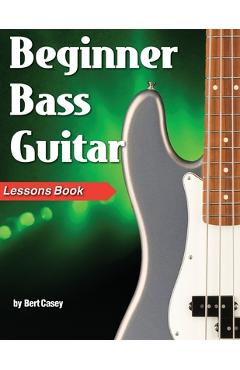 Beginner Bass Guitar Lessons Book - Bert Casey