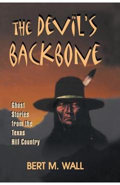The Devil's Backbone: Ghost Stories from the Texas Hill Country