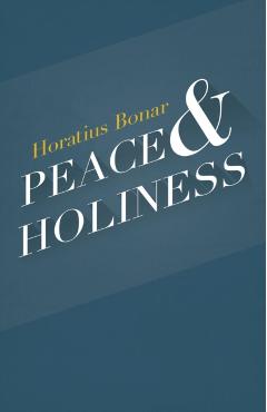 Peace & Holiness - Horatius Bonar