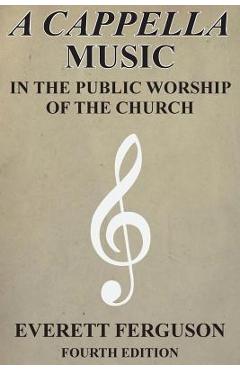 A Cappella Music in the Public Worship of the Church - Everett Ferguson