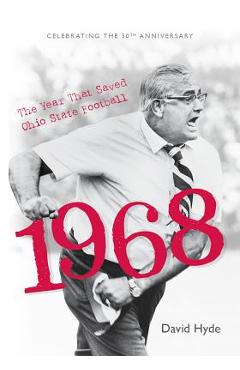 1968: The Year That Saved Ohio State Football (Softcover) - David Hyde