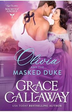 Olivia and the Masked Duke: A Steamy Age Gap Victorian Romance - Grace Callaway