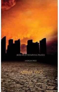 Arena Two (Book #2 of the Survival Trilogy) - Morgan Rice